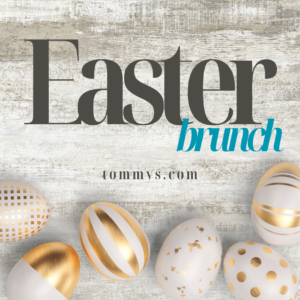 Tommy's Restaurant & Oyster Bar - Easter Brunch
